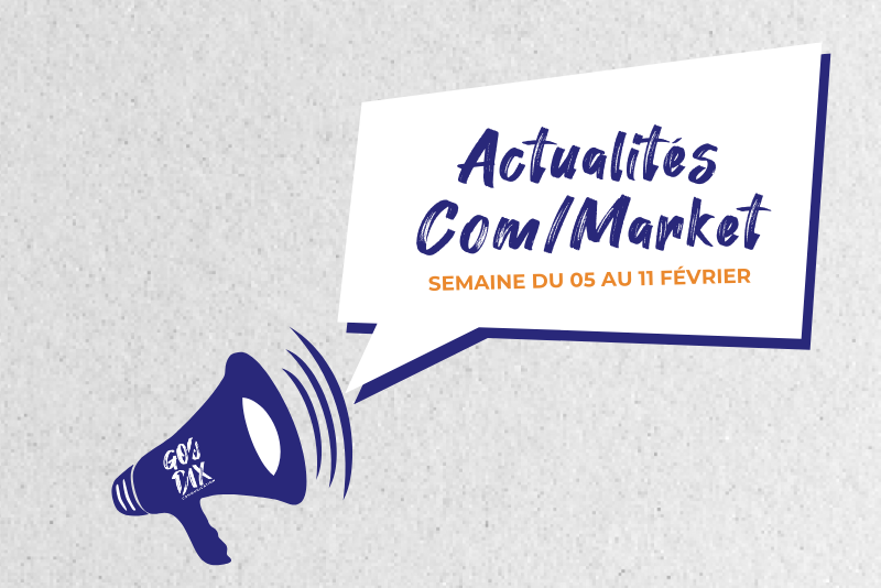 Lire la suite à propos de l’article Les 5 actualités com/market du 05 au 11 février 2024