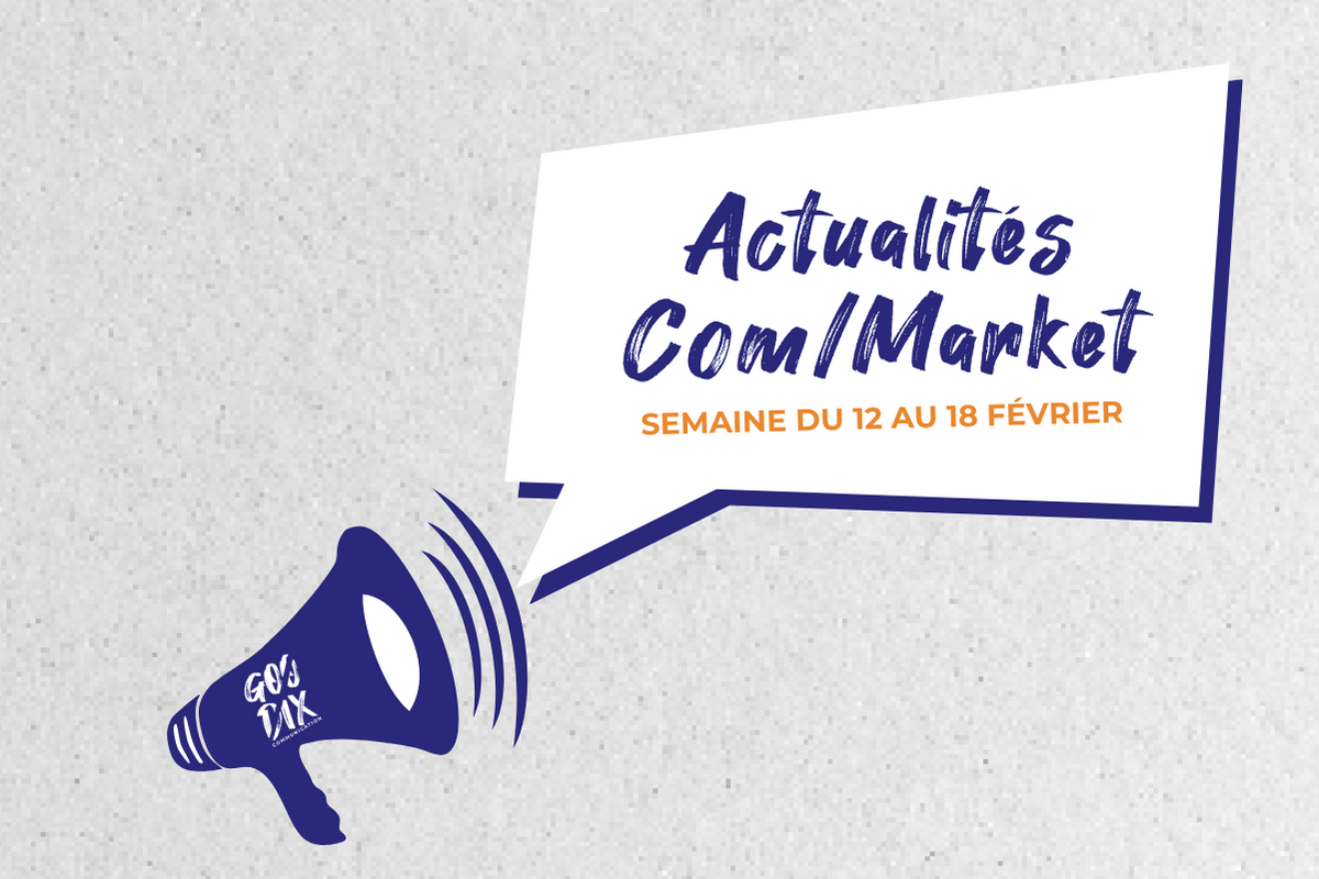 Lire la suite à propos de l’article Les 5 actualités com/market du 12 au 18 février 2024